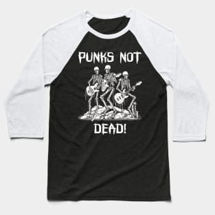 Punk Rock Skeleton Band - Punks Not Dead Baseball T-Shirt